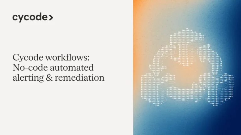 Cycode Workflows: No-Code Automated Alerting & Remediation blog cover