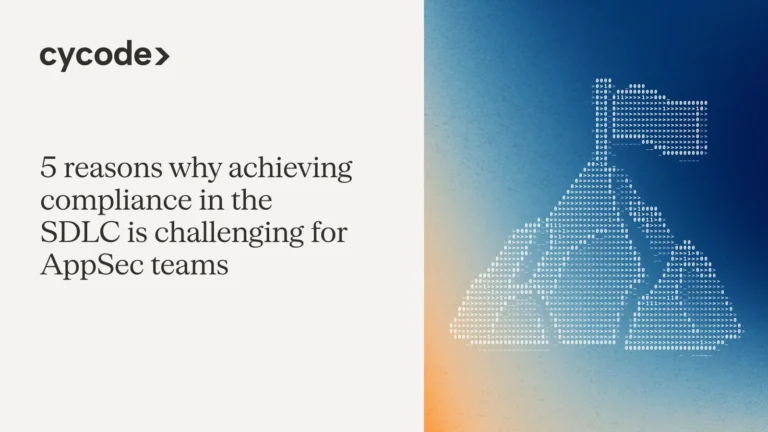 5 Reasons Why Achieving Compliance in the SDLC Is Challenging for AppSec Teams blog cover
