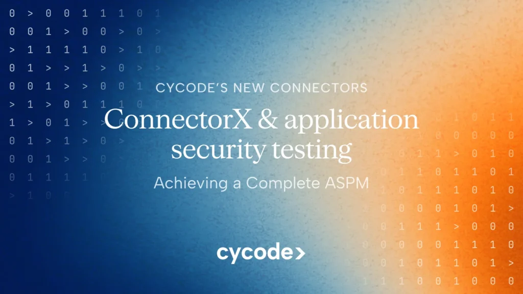 ConnectorX and Application Security Testing: Achieving a Complete ASPM with Cycode blog cover