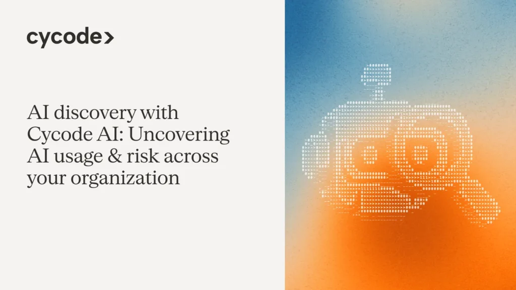 AI Discovery with Cycode AI: Uncovering AI Usage & Risk Across Your Organization blog cover
