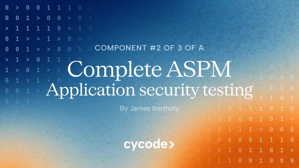 Component #2 of 3 of a Complete ASPM — Application Security Testing blog cover
