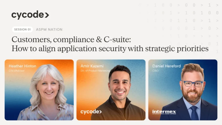 Customers, Compliance & C-Suite; How To Align Application Security With Strategic Priorities session cover
