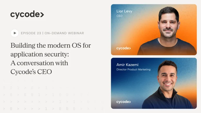 Building the Modern OS for Application Security: A Conversation with Cycode's CEO webinar cover