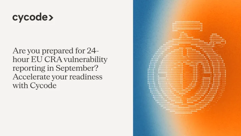Are You Prepared for 24-Hour EU CRA Vulnerability Reporting in September? Accelerate Your Readiness with Cycode blog cover